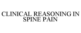 CLINICAL REASONING IN SPINE PAIN trademark