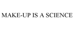 MAKE-UP IS A SCIENCE trademark