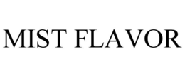MIST FLAVOR trademark