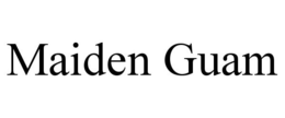MAIDEN GUAM trademark