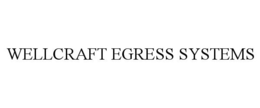 WELLCRAFT EGRESS SYSTEMS trademark