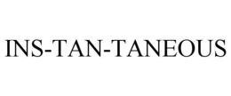 INS-TAN-TANEOUS trademark
