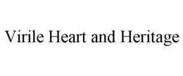 VIRILE HEART AND HERITAGE trademark