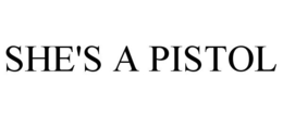SHE'S A PISTOL trademark