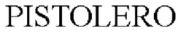 PISTOLERO trademark