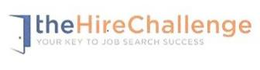 THEHIRECHALLENGE YOUR KEY TO JOB SEARCH SUCCESS trademark