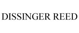 DISSINGER REED trademark