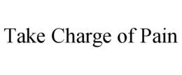 TAKE CHARGE OF PAIN trademark