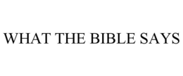 WHAT THE BIBLE SAYS trademark