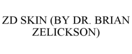 ZD SKIN (BY DR. BRIAN ZELICKSON) trademark