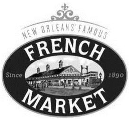 NEW ORLEANS' FAMOUS FRENCH MARKET SINCE1890 trademark