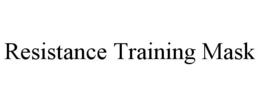 RESISTANCE TRAINING MASK trademark