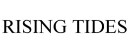 RISING TIDES trademark