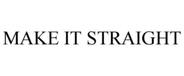 MAKE IT STRAIGHT trademark