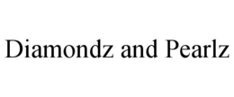 DIAMONDZ AND PEARLZ trademark