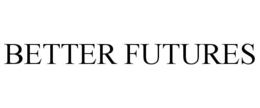 BETTER FUTURES trademark