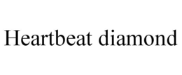 HEARTBEAT DIAMOND trademark