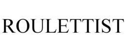 ROULETTIST trademark