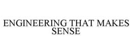 ENGINEERING THAT MAKES SENSE trademark