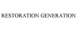 RESTORATION GENERATION trademark