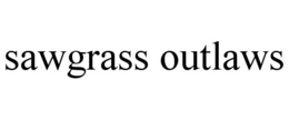 SAWGRASS OUTLAWS trademark