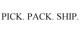 PICK. PACK. SHIP. trademark