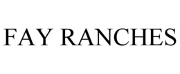 FAY RANCHES trademark