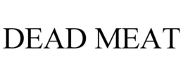 DEAD MEAT trademark