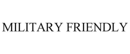 MILITARY FRIENDLY trademark