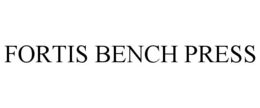 FORTIS BENCH PRESS trademark