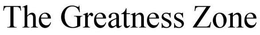 THE GREATNESS ZONE trademark