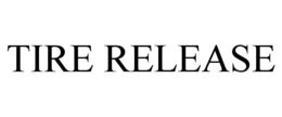 TIRE RELEASE trademark