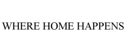 WHERE HOME HAPPENS trademark