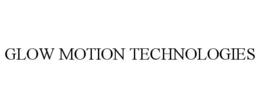 GLOW MOTION TECHNOLOGIES trademark