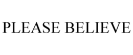 PLEASE BELIEVE trademark