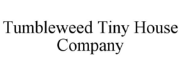 TUMBLEWEED TINY HOUSE COMPANY trademark