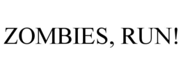 ZOMBIES, RUN! trademark