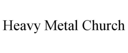 HEAVY METAL CHURCH trademark