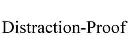 DISTRACTION-PROOF trademark