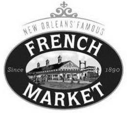 NEW ORLEANS' FAMOUS FRENCH MARKET SINCE1890 trademark