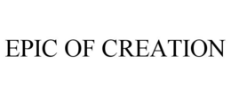 EPIC OF CREATION trademark