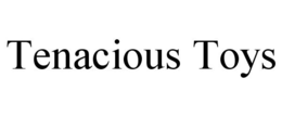 TENACIOUS TOYS trademark