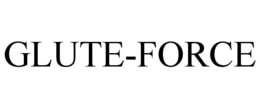 GLUTE-FORCE trademark