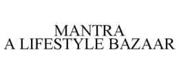 MANTRA A LIFESTYLE BAZAAR trademark
