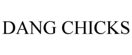 DANG CHICKS trademark