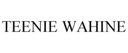 TEENIE WAHINE trademark