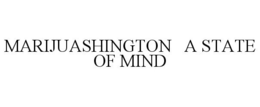 MARIJUASHINGTON A STATE OF MIND trademark