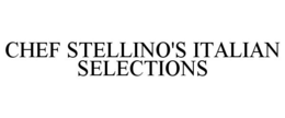 CHEF STELLINO'S ITALIAN SELECTIONS trademark