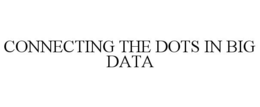 CONNECTING THE DOTS IN BIG DATA trademark