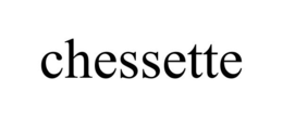CHESSETTE trademark